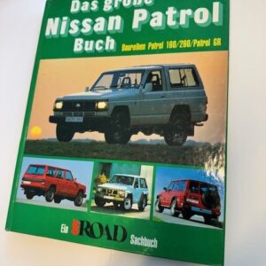 DAS GROBE NISSAN PATROL BUCH: BAUREIHEN PATROL 160/260/PATROL GR
